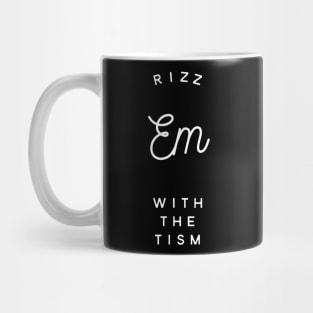 Rizz Em With The Tism 10 Mug